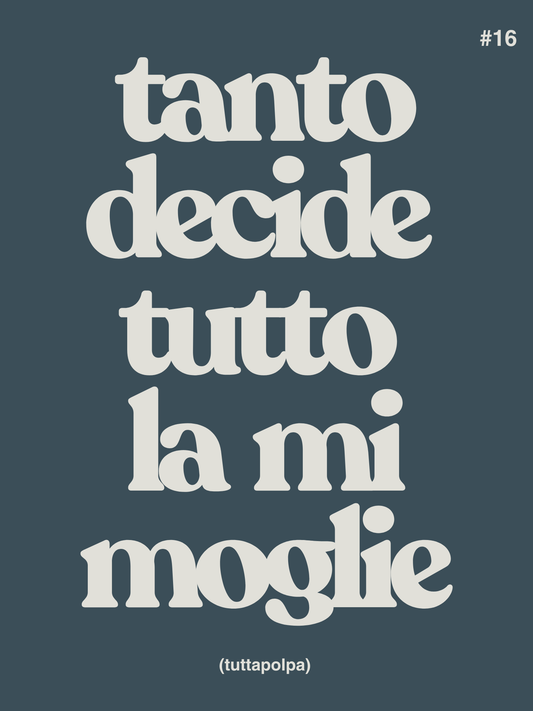 POSTER TANTO DECIDE TUTTO LA MI MOGLIE