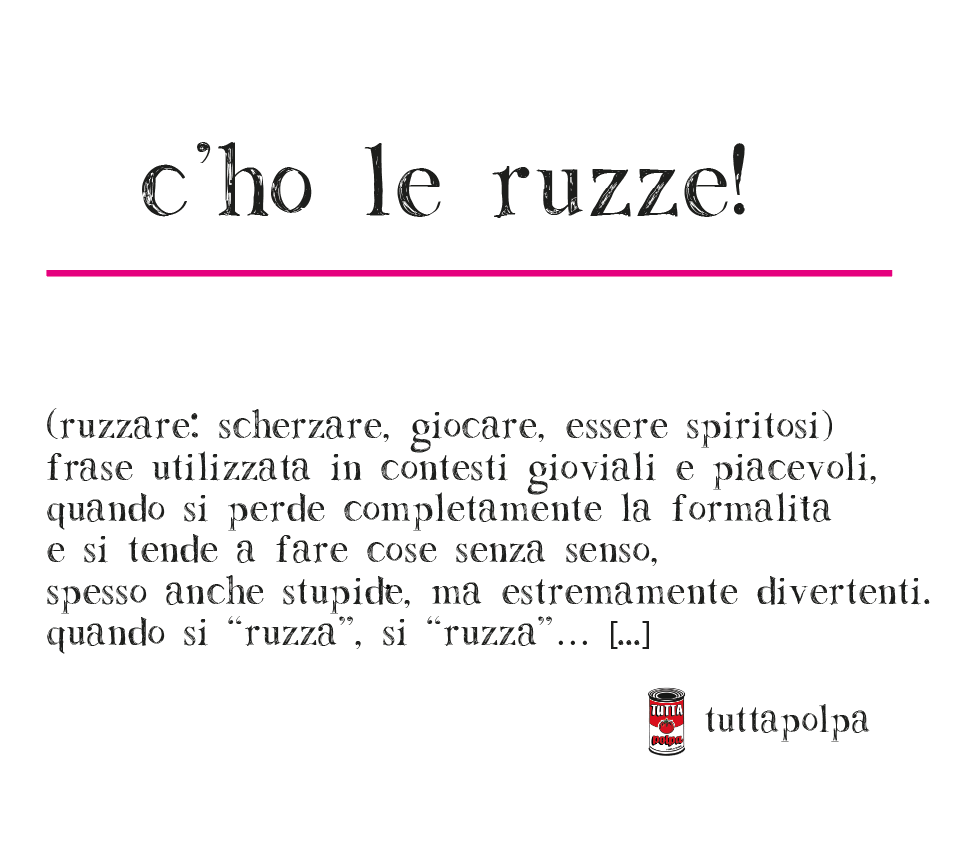 c'ho le ruzze!