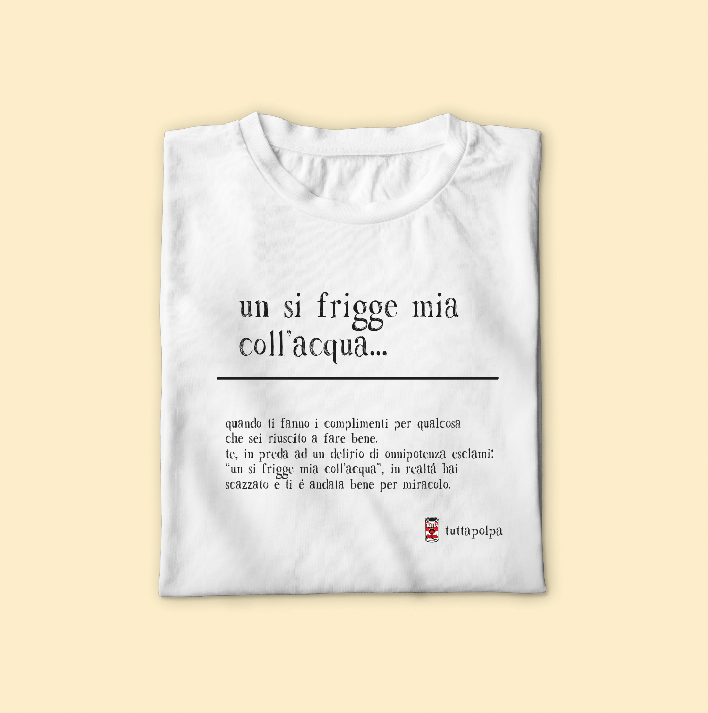 'Un si frigge mia coll'acqua...