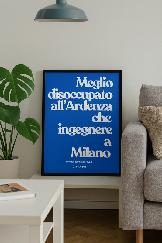 POSTER Meglio disoccupato all'Ardenza che ingegnere a Milano