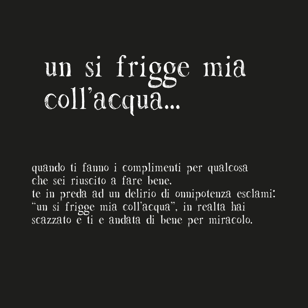 un si frigge mia coll'acqua...